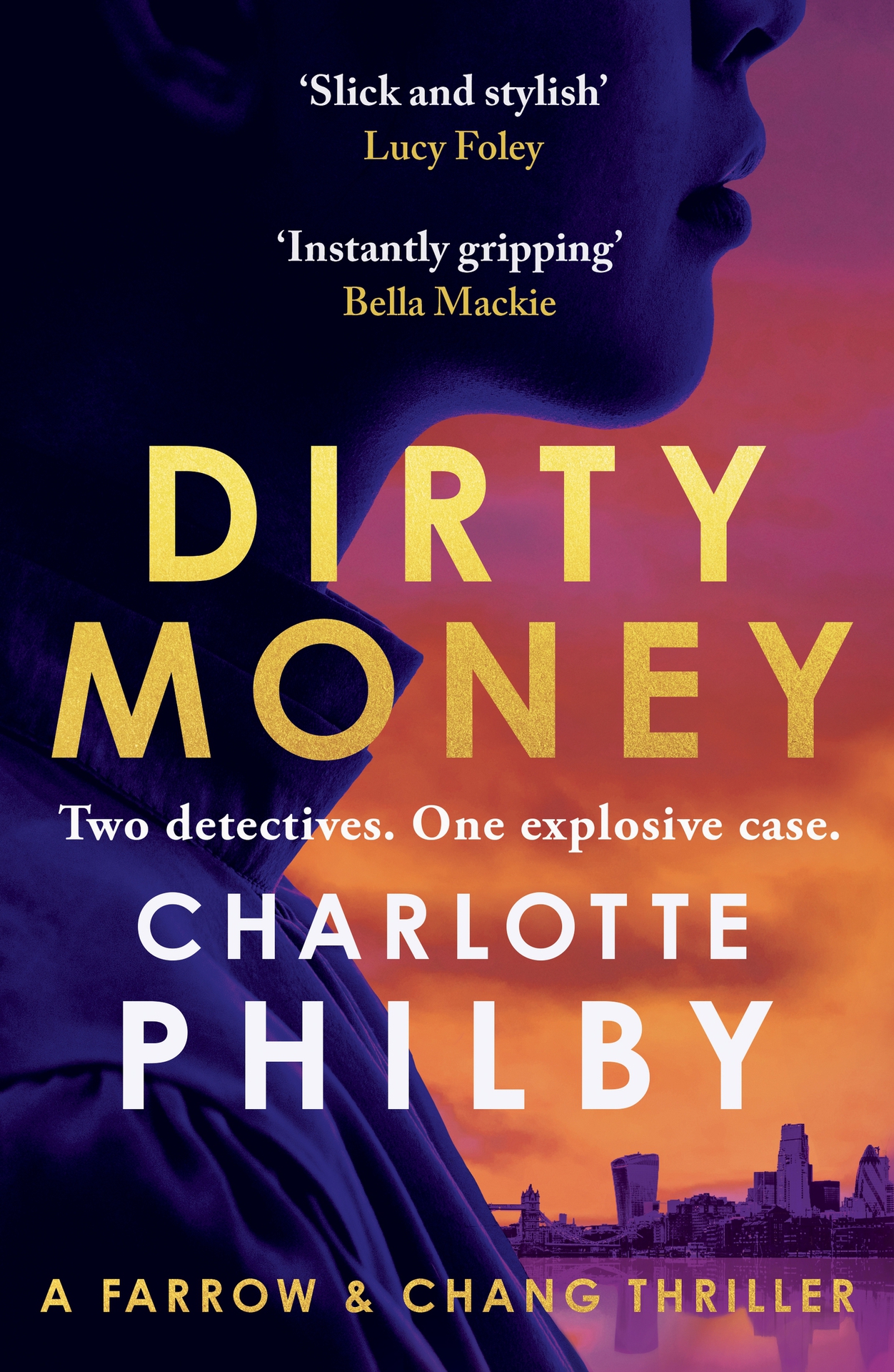Dirty Money: 'Instantly gripping and great fun from beginning to end' Bella Mackie (Farrow & Chang Thrillers)