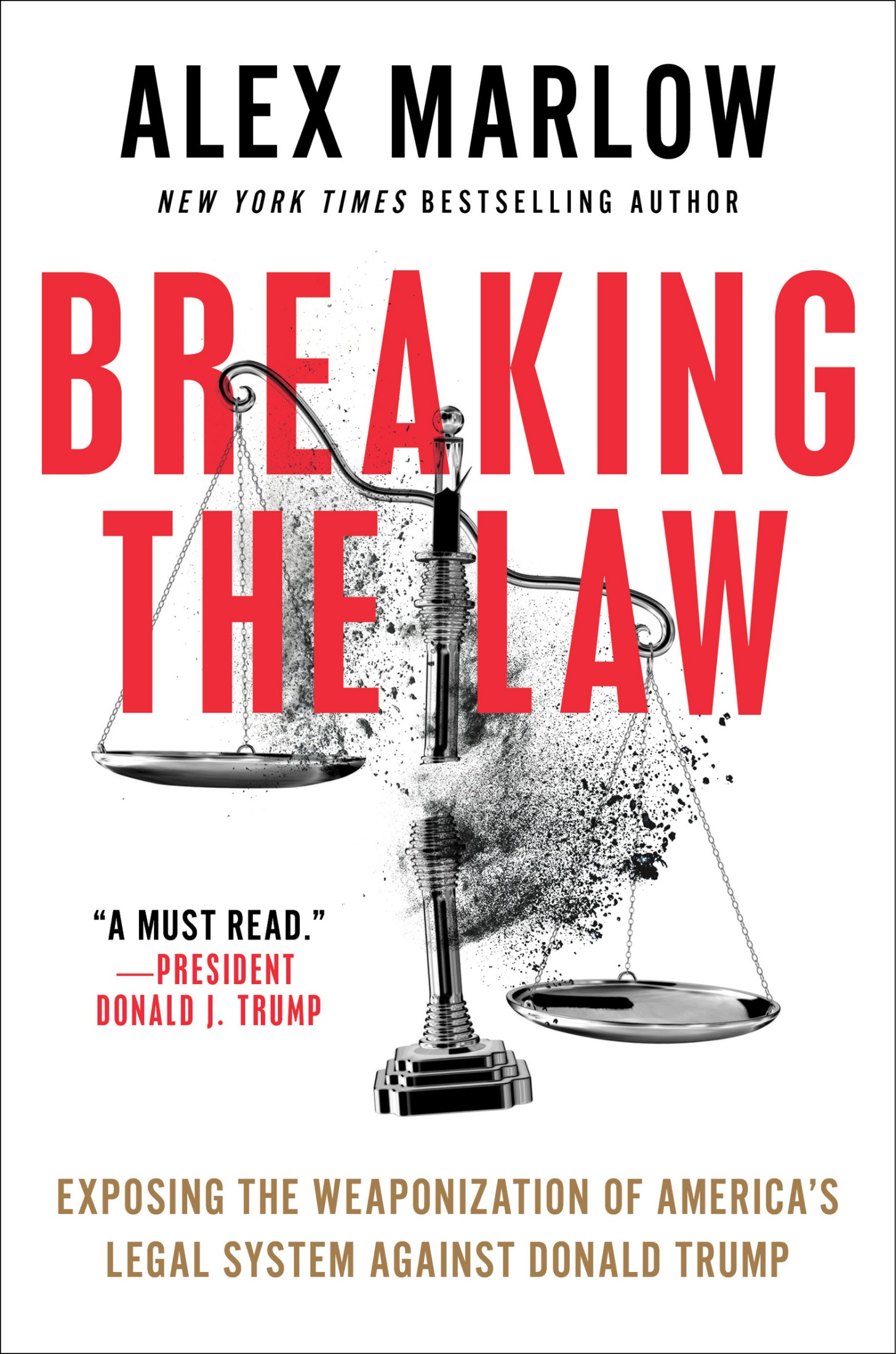 Breaking the Law: Exposing the Weaponization of America's Legal System Against Donald Trump