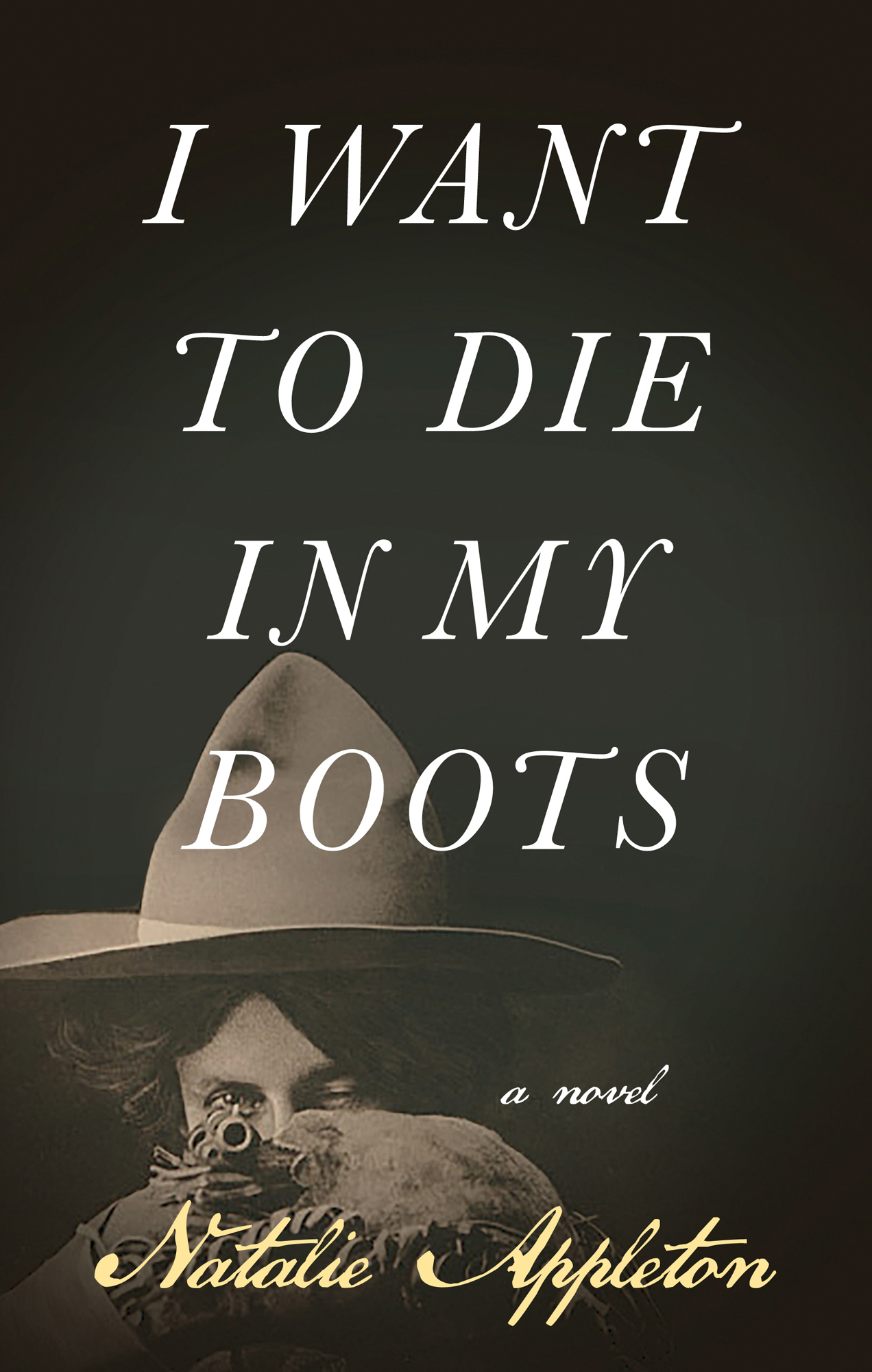 I Want to Die in My Boots: a novel