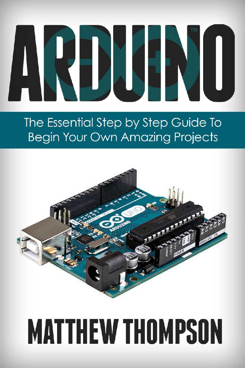 Arduino: The Essential Step by Step Guide to Begin Your Own Projects (DIY Programming Projects, STEM)
