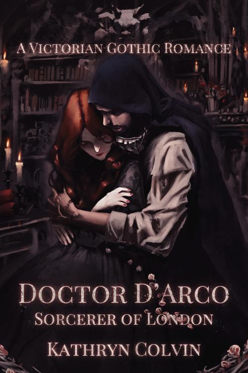 Doctor D'Arco, Sorcerer of London: A Victorian Gothic Romance