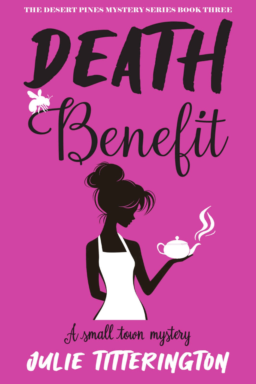 Death Benefit: A Small Town Mystery (The Desert Pines Mystery Series Book 3)