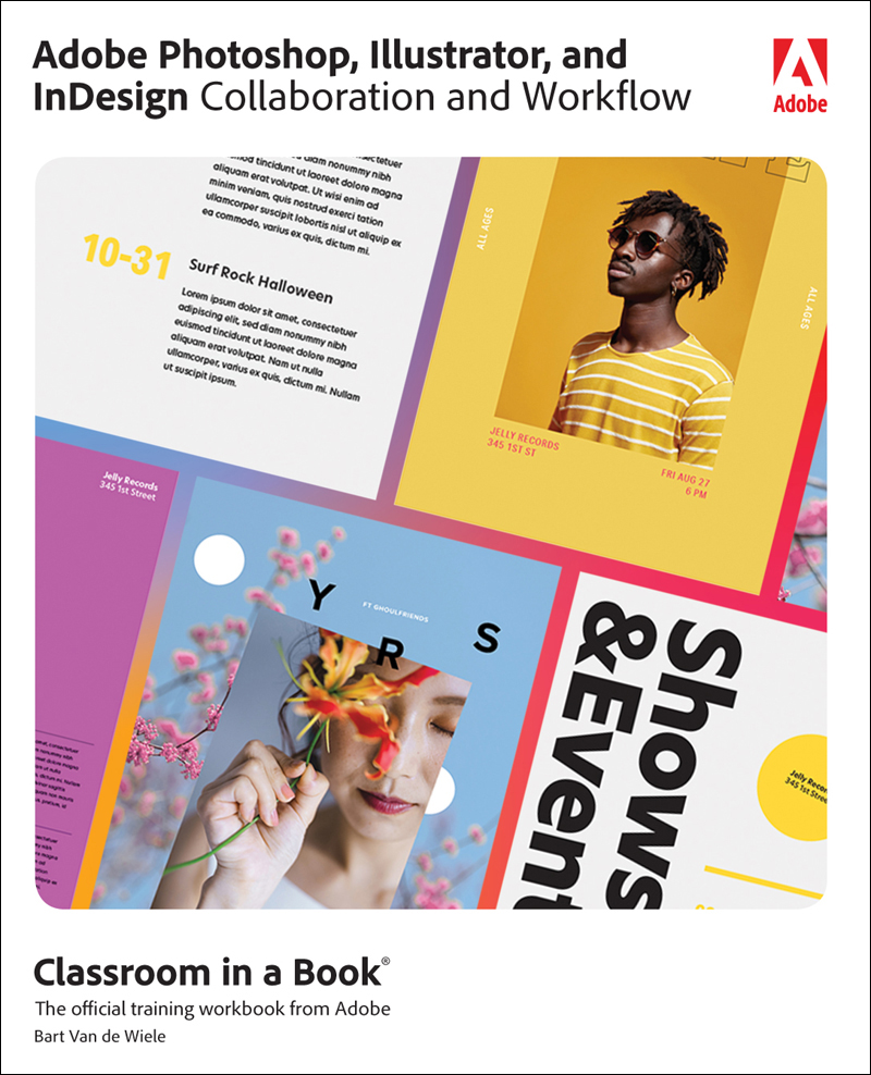 Adobe Photoshop, Illustrator, and InDesign Collaboration and Workflow: Classroom in a Book®