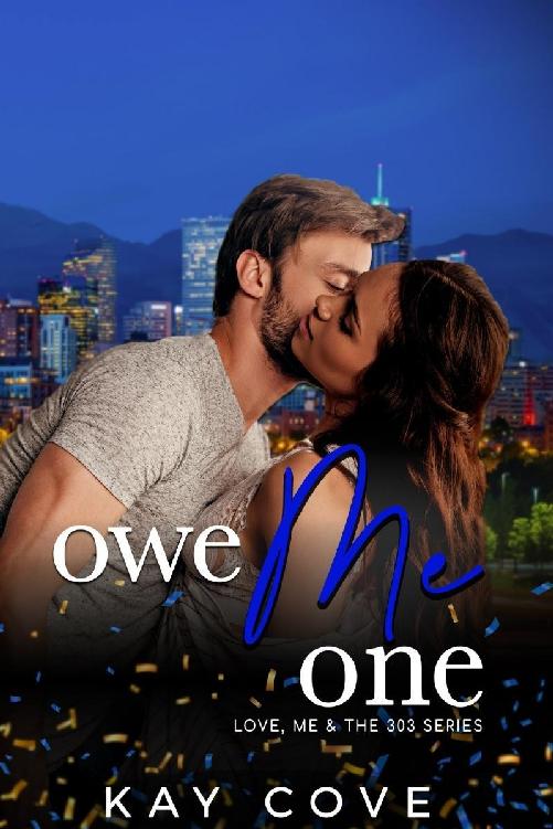 Owe Me One (Love, Me & the 303 Series)