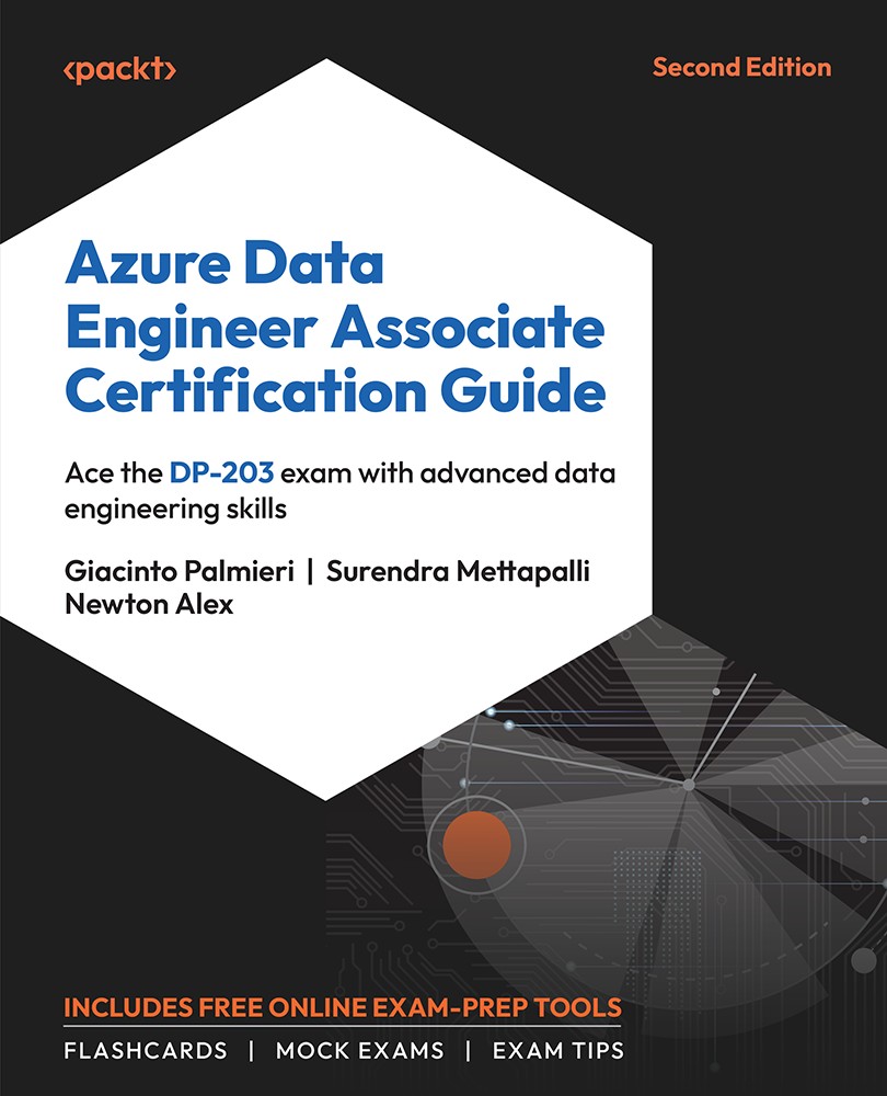 Azure Data Engineer Associate Certification Guide, Second Edition
