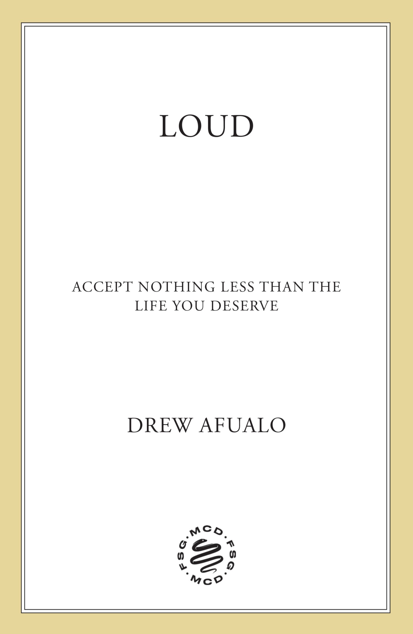 Loud: Accept Nothing Less Than the Life You Deserve