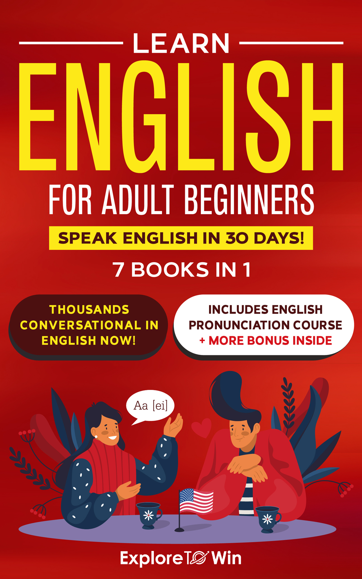 Learn English for Adult Beginners: 7 ESL Books in 1: 7 Steps to Master Grammar, Achieve Fluency, and Expand Your Vocabulary with 1,000 New Words & Phrases