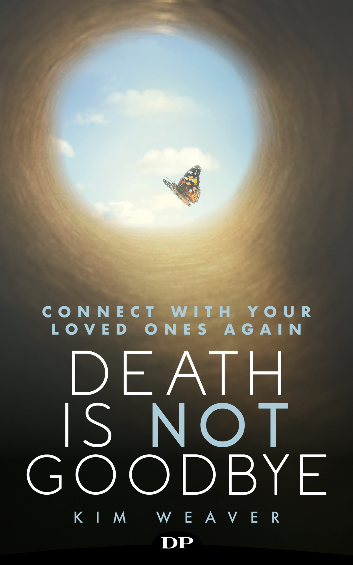 Death Is Not Goodbye: Connect with Your Loved Ones Again