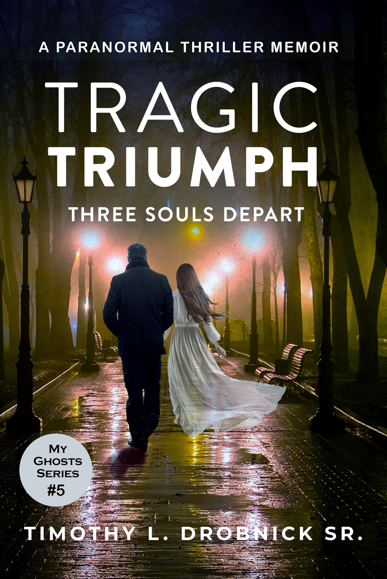 Tragic Triumph: Three Souls Depart (My Ghosts Book 5)