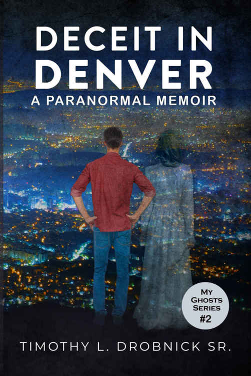 Deceit in Denver: A Paranormal Memoir (My Ghosts Book 2)