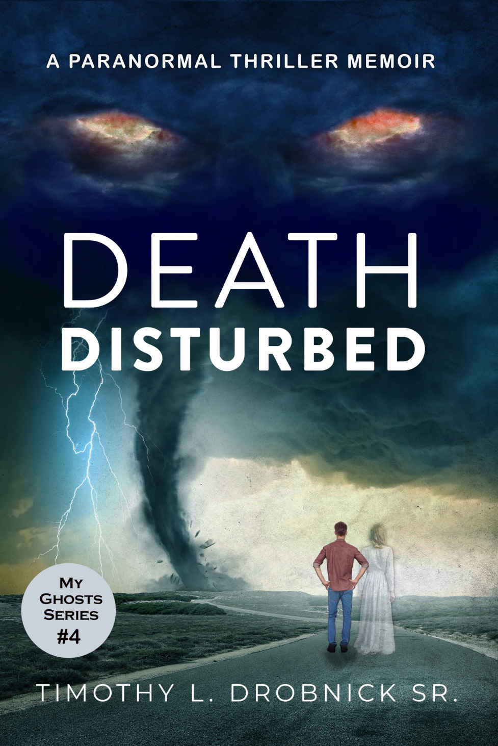 Death Disturbed: A Paranormal Thriller Memoir (My Ghosts Book 4)