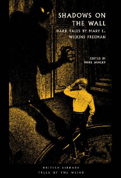Shadows on the Wall: The Dark Tales of Mary E. Wilkins Freeman