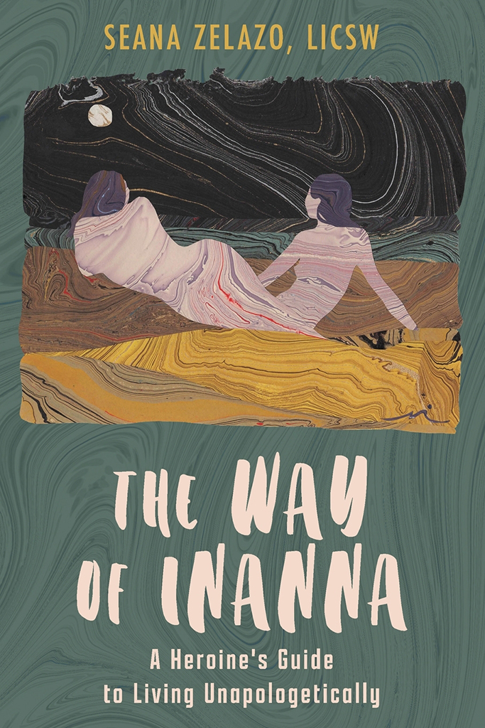 The Way of Inanna: a Heroine's Guide to Living Unapologetically