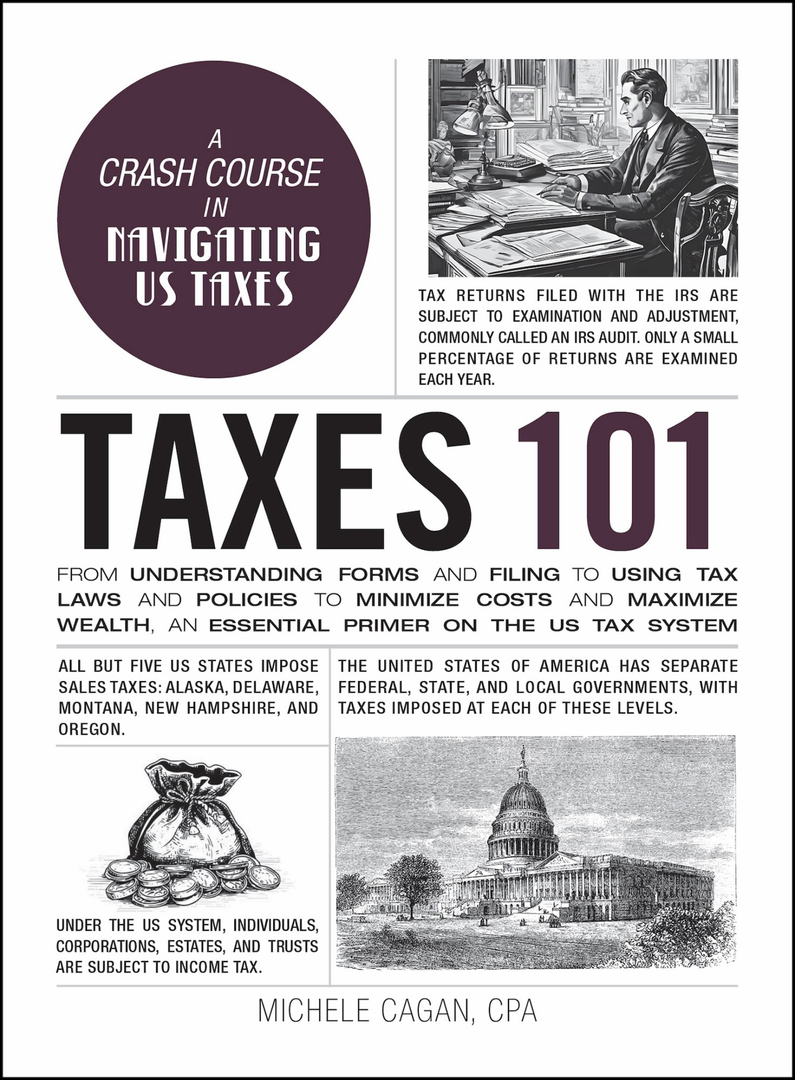 Taxes 101: From Understanding Forms and Filing to Using Tax Laws and Policies to Minimize Costs and Maximize Wealth, an Essential Primer on the US Tax System