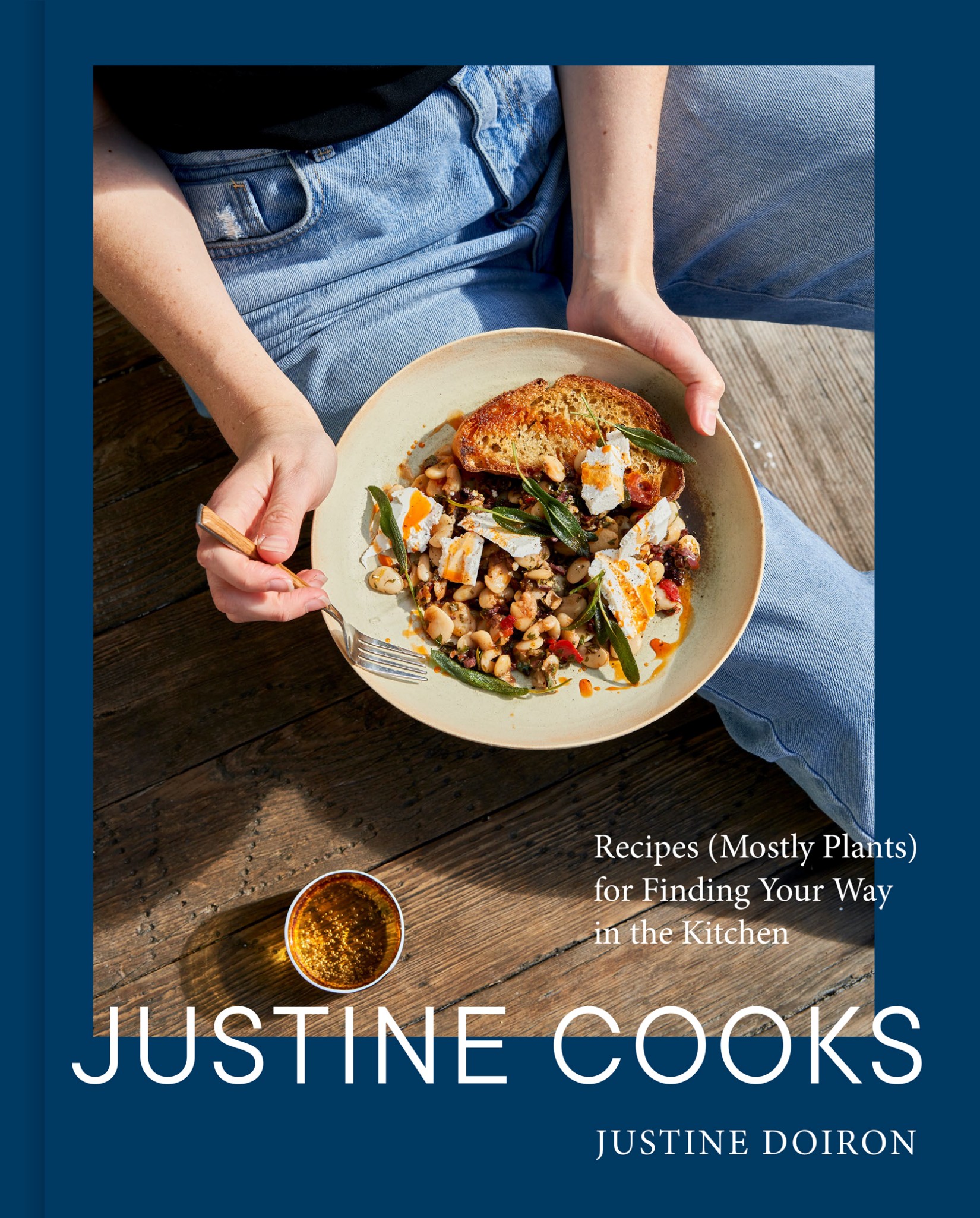 Justine Cooks: Recipes (Mostly Plants) for Finding Your Way in the Kitchen