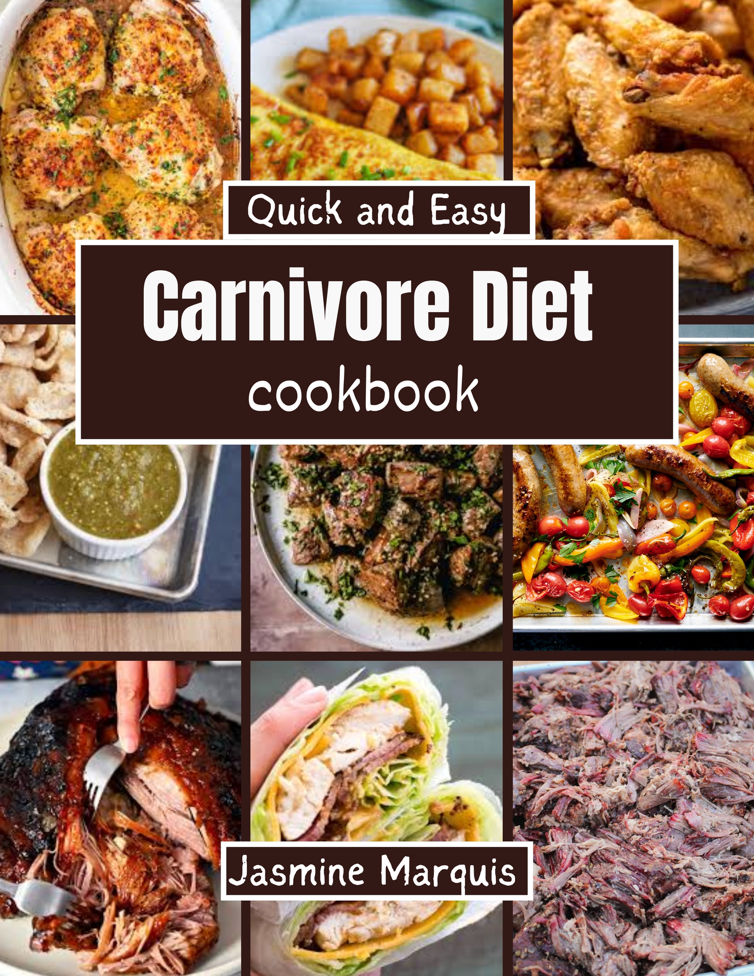 Quick and Easy Carnivore Diet Cookbook: Meat-lovers' Easy, High-Protein, Low-Carb Recipes - Tasty, Healthful, and Time-Saving Meals to Increase Energy and Lose Pounds!