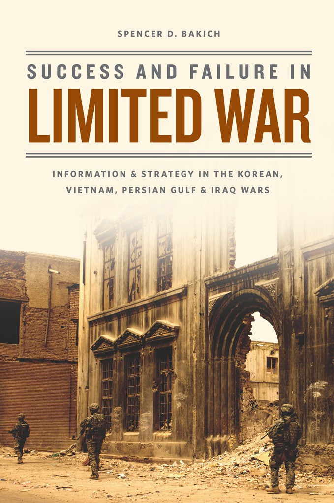 Success and Failure in Limited War: Information and Strategy in the Korean, Vietnam, Persian Gulf, and Iraq Wars