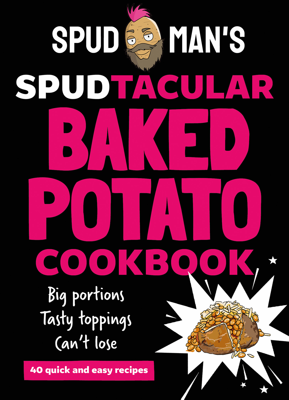 Spudman’s Spudtacular Baked Potato Cookbook