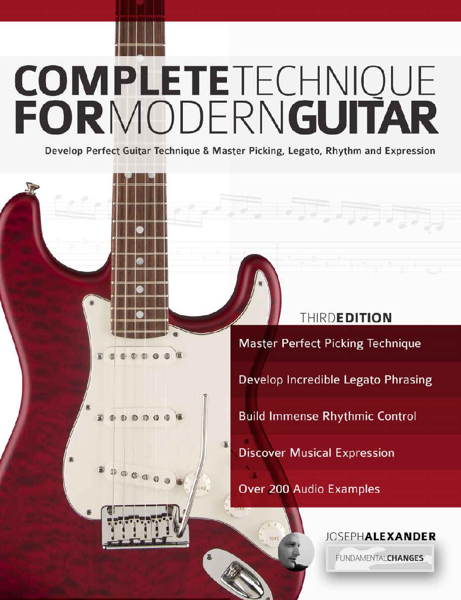 Complete Technique for Modern Guitar: Develop Perfect Guitar Technique and Master Picking, Legato, Rhythm and Expression