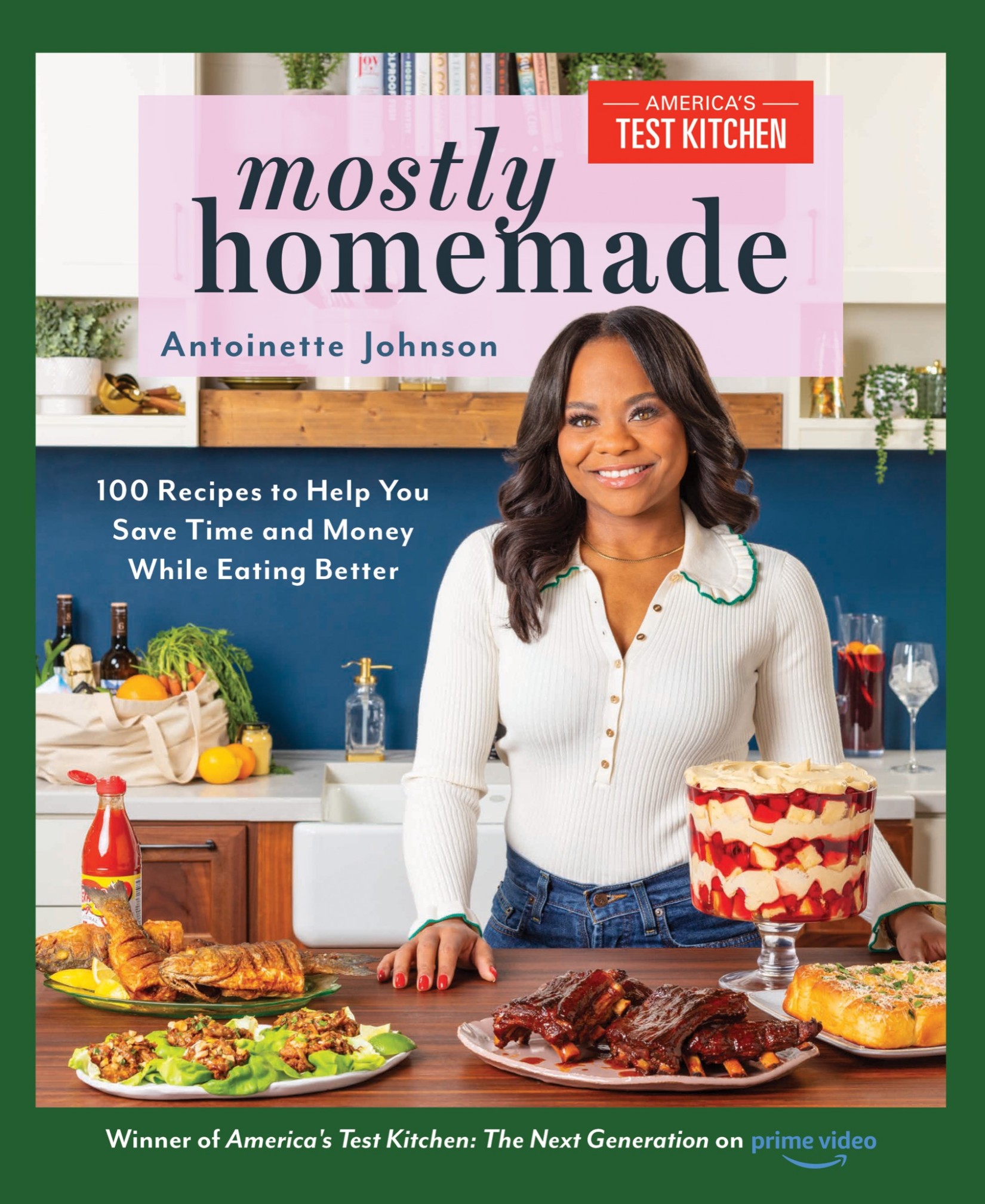 Mostly Homemade: 100 Recipes to Help You Save Time and Money While Eating Better