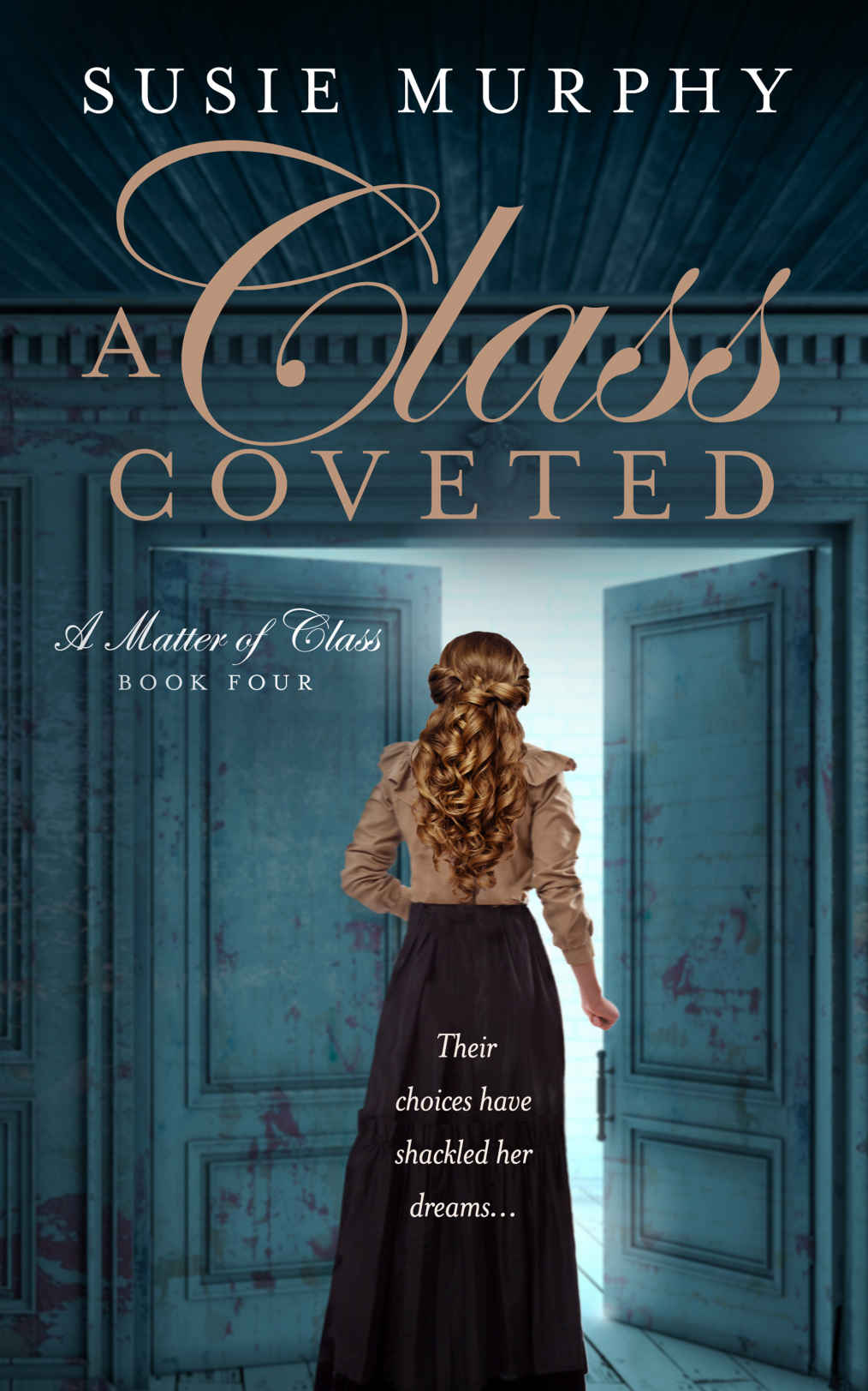 A Class Coveted: A sweeping Irish historical romance saga (A Matter of Class Book 4)