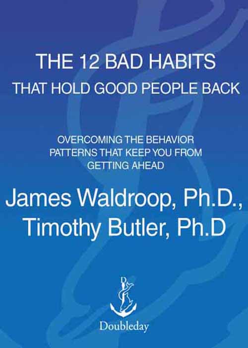 The 12 Bad Habits That Hold Good People Back