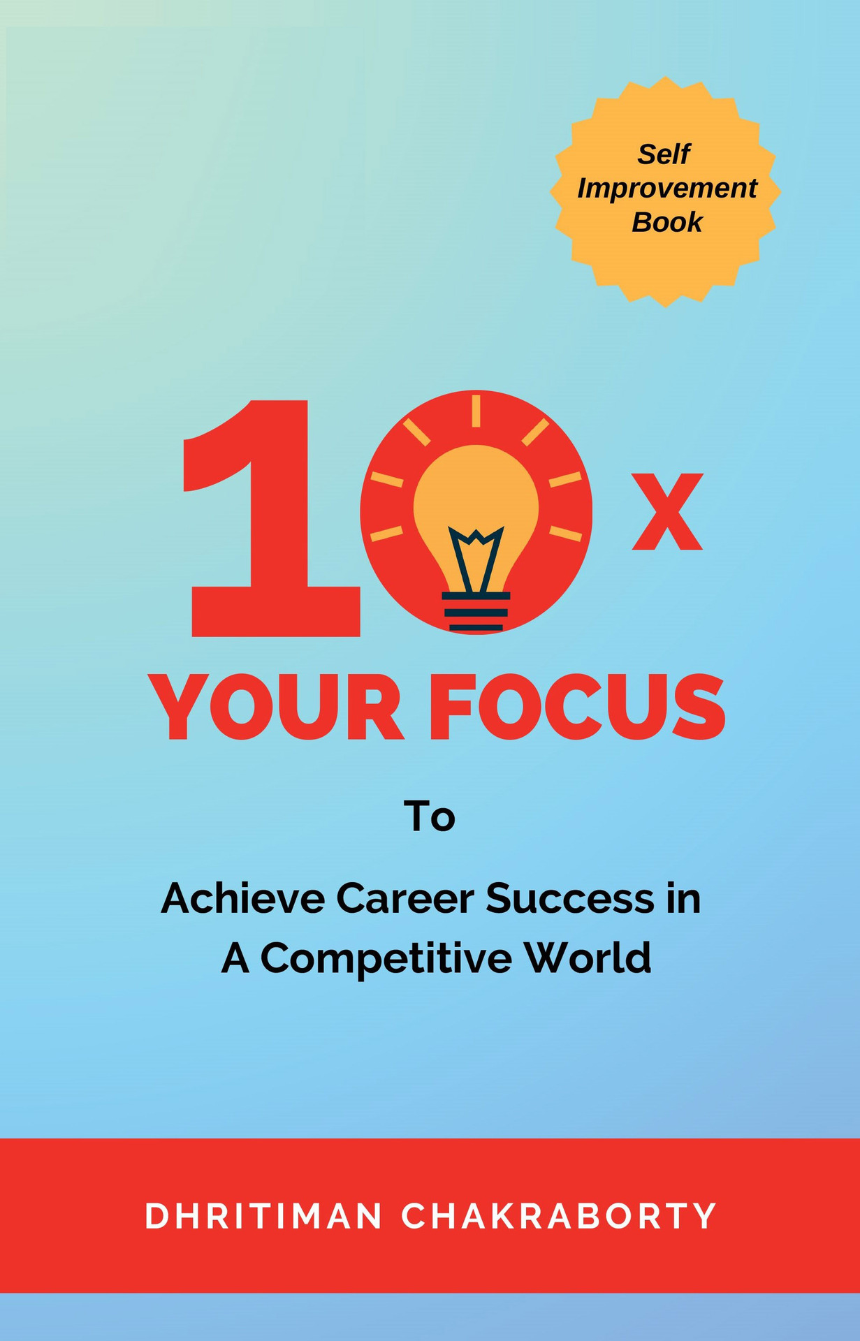 10X Your Focus: To Achieve Career Success In A Competitive World