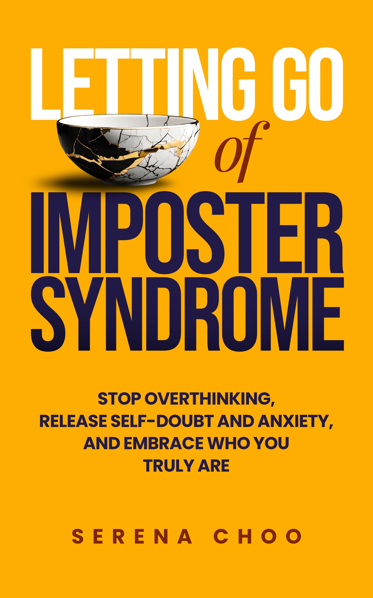 Letting Go of Imposter Syndrome: Stop Overthinking, Release Self-Doubt and Anxiety, and Embrace Who You Truly Are (Inner Work Book 1)