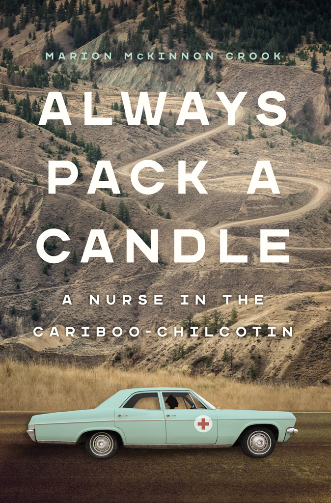Always Pack a Candle: a Nurse in the Cariboo-Chilcotin