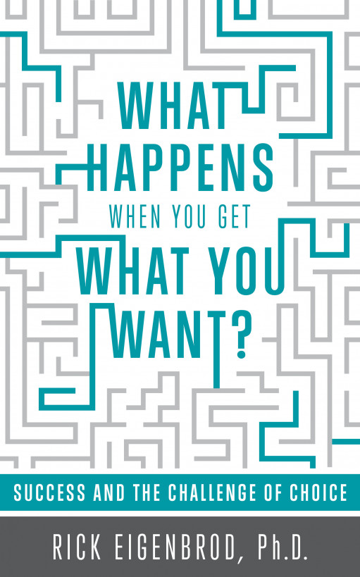 What Happens When You Get What You Want? Success and the Challenge of Choice