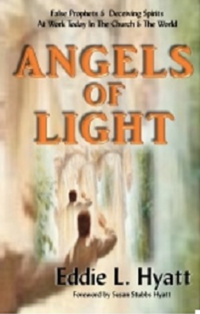Angels of Light: False Prophets and Deceiving Spirits at Work Today in the Church & World