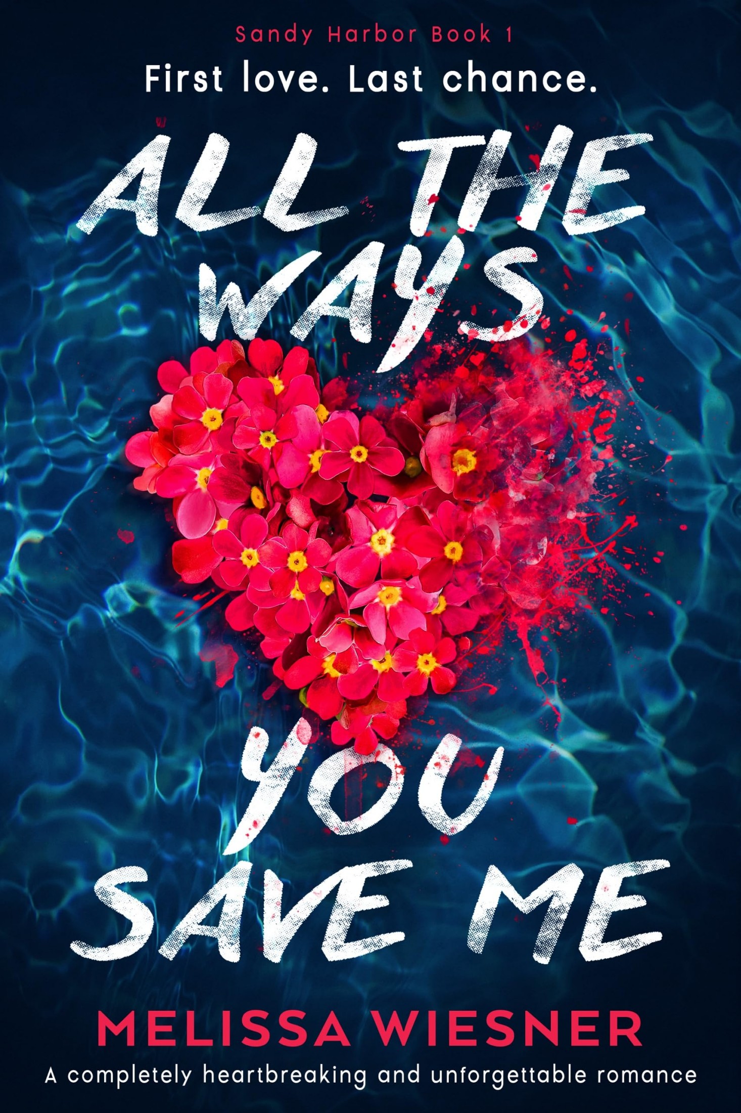 All the Ways You Save Me: A completely heartbreaking and unforgettable romance (Sandy Harbor Book 1)