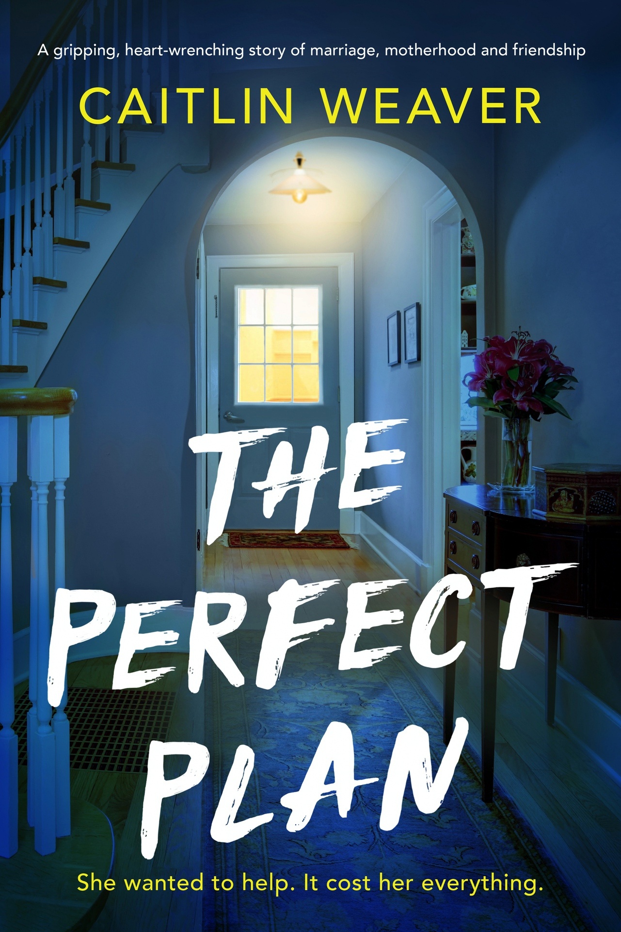 The Perfect Plan: A gripping, heart-wrenching story of marriage, motherhood and friendship