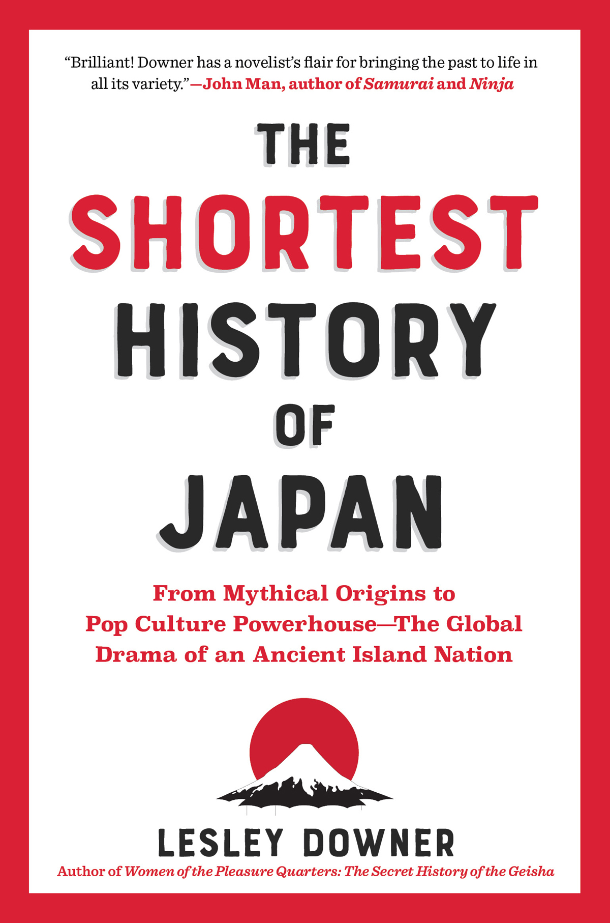 The Shortest History of Japan: From Mythical Origins to Pop Culture Powerhouse - the Global Drama of an Ancient Island Nation