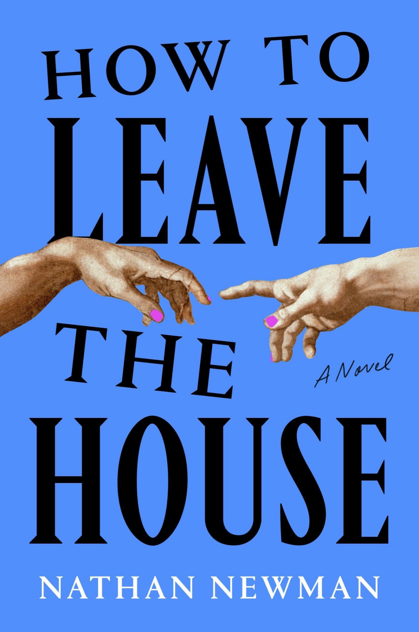 How to Leave the House: A Novel