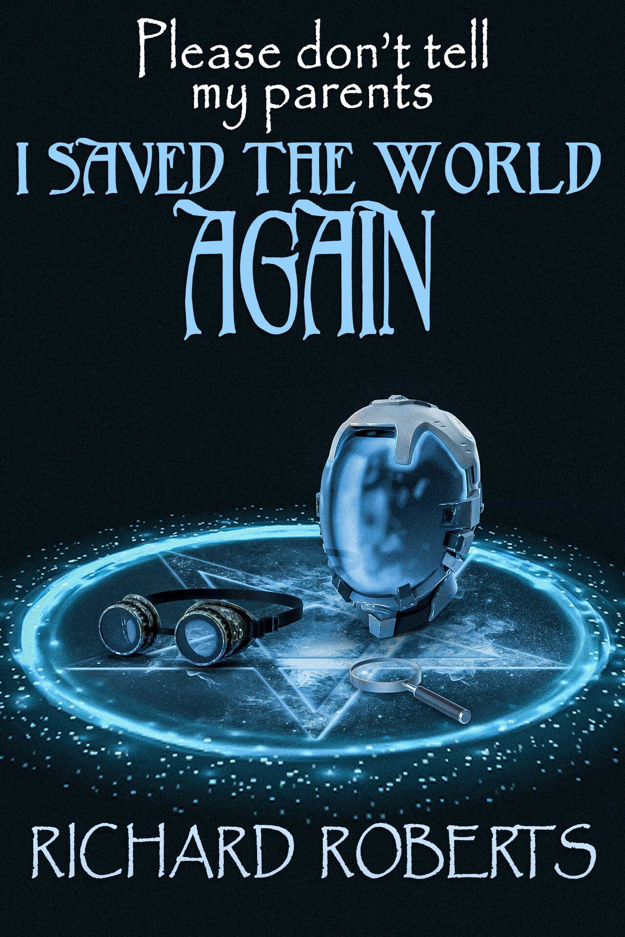 Please Don't Tell My Parents [09] Please Don't Tell My Parents I Saved the World Again