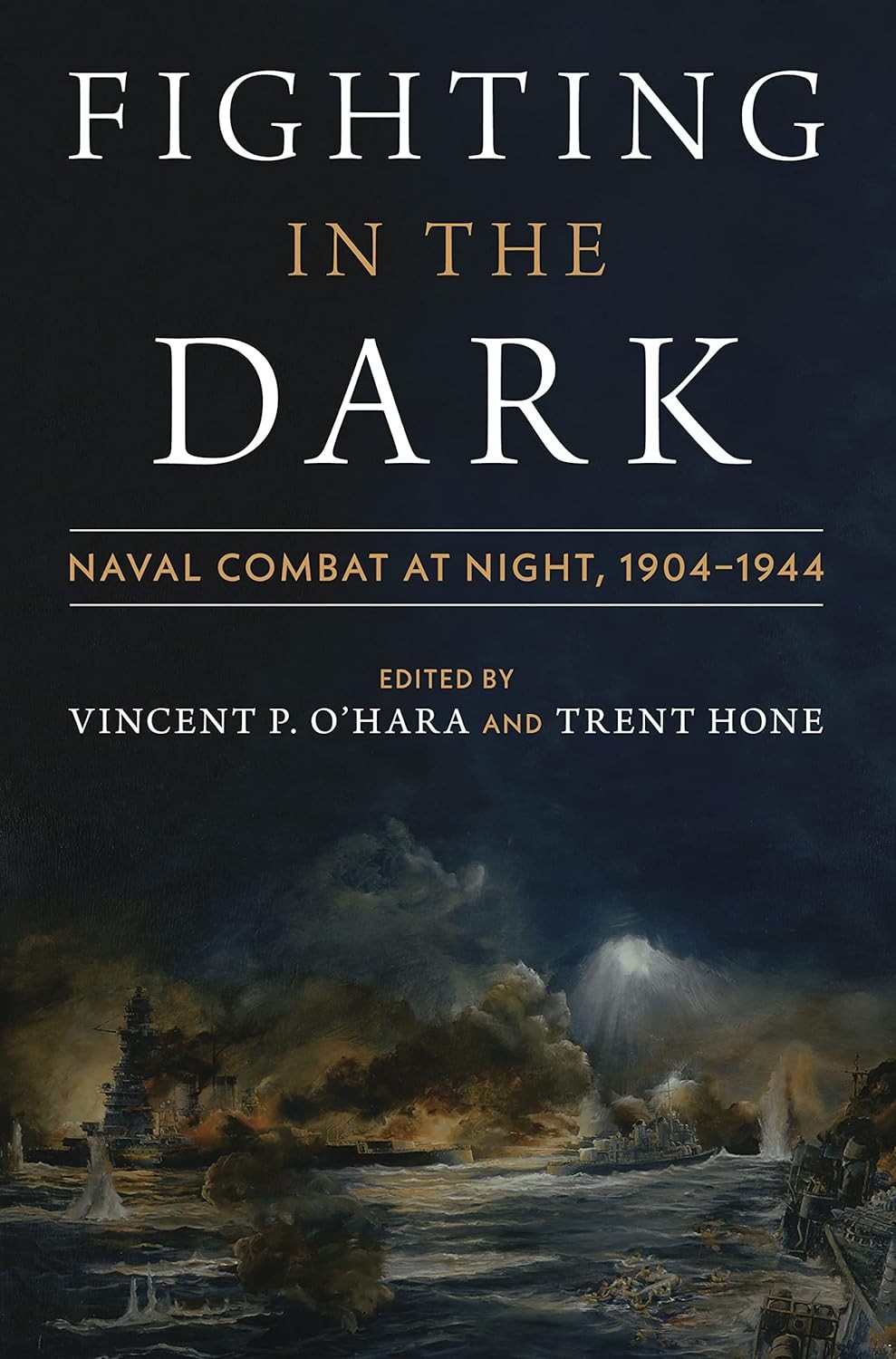 Fighting in the Dark Naval Combat at Night, 1904-1944