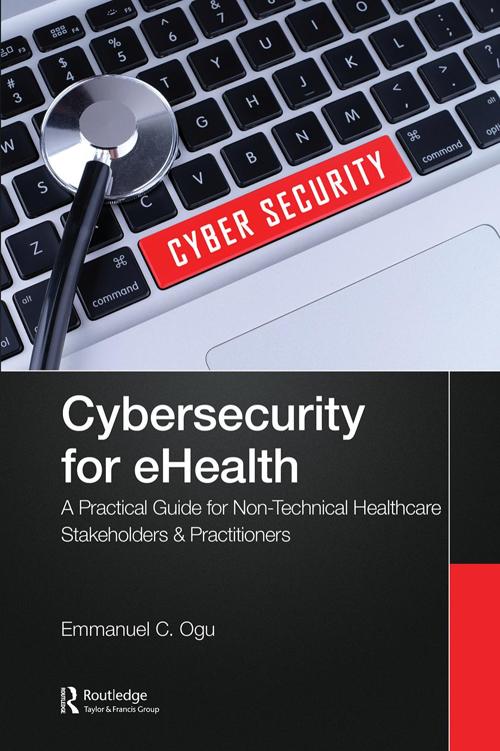 Cybersecurity for eHealth; A Simplified Guide to Practical Cybersecurity for Non-Technical Healthcare Stakeholders & Practitioners