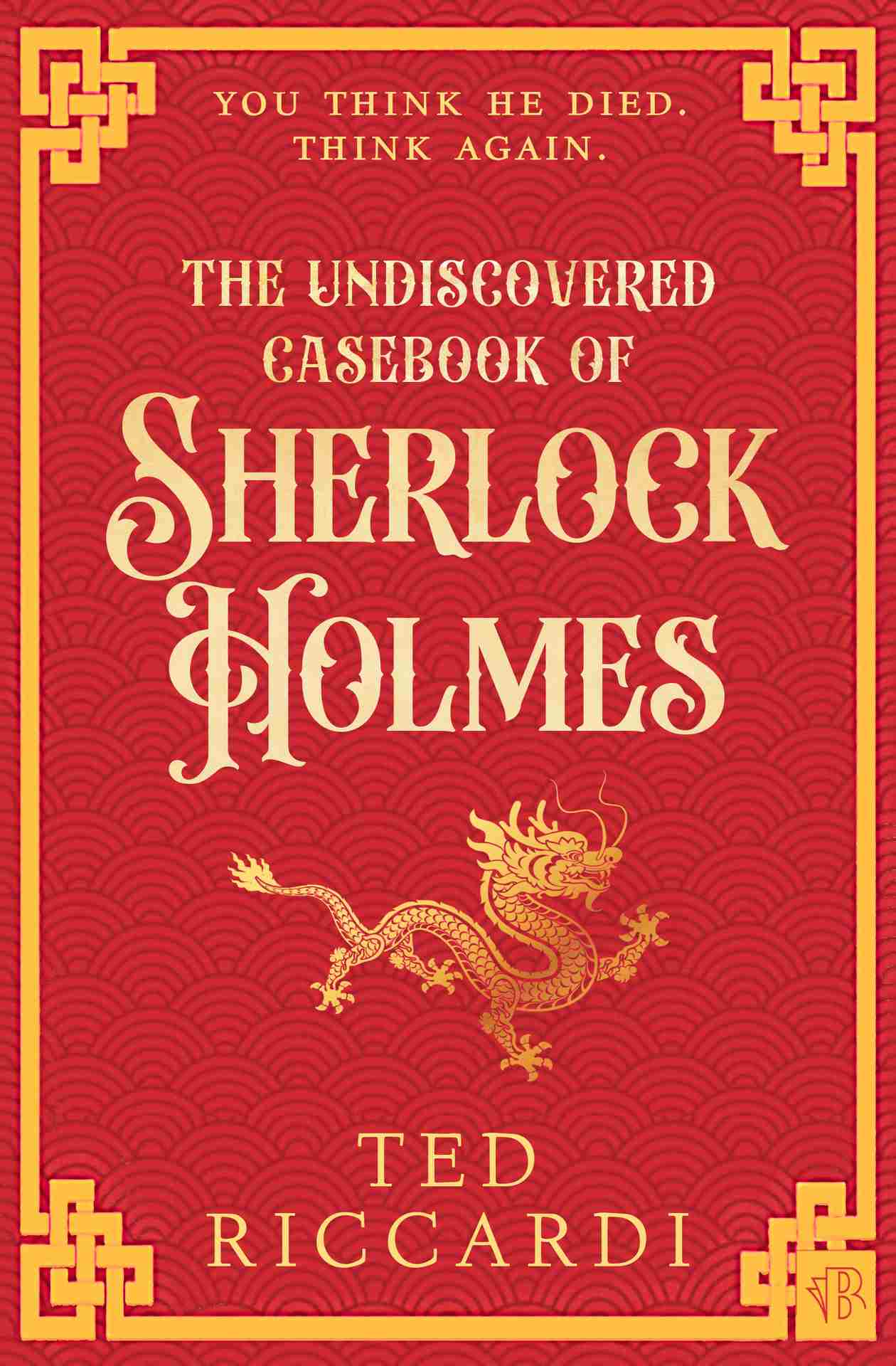 The Undiscovered Casebook of Sherlock Holmes (The Sherlock Holmes Mysteries 1)