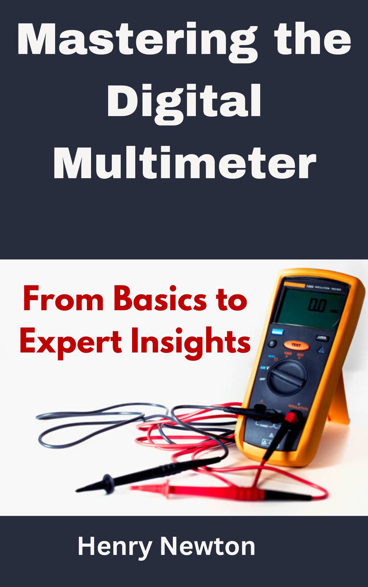 Mastering the Digital Multimeter: From Basics to Expert Insights