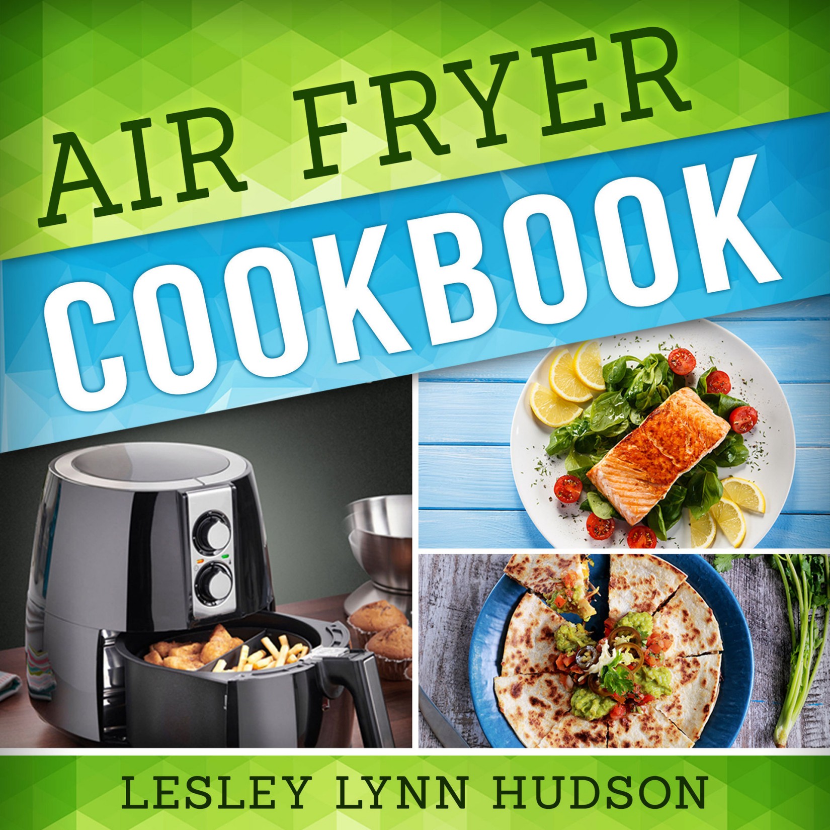 Air Fryer Cookbook: The Best Quick, Delicious and Super Healthy Recipes for Every Day with Pictures, Calories & Nutritional Information