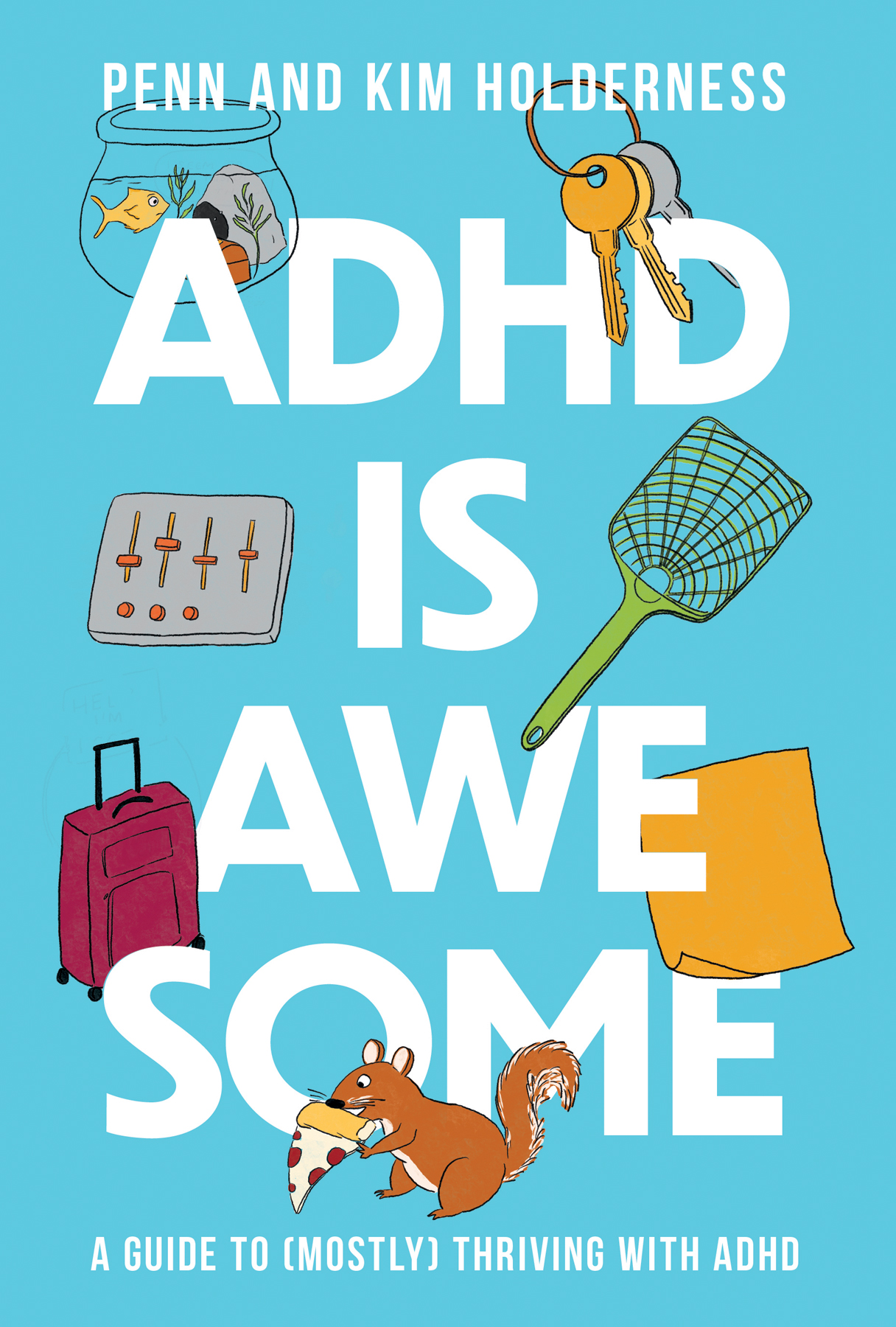 ADHD Is Awesome: A Guide to (Mostly) Thriving With ADHD