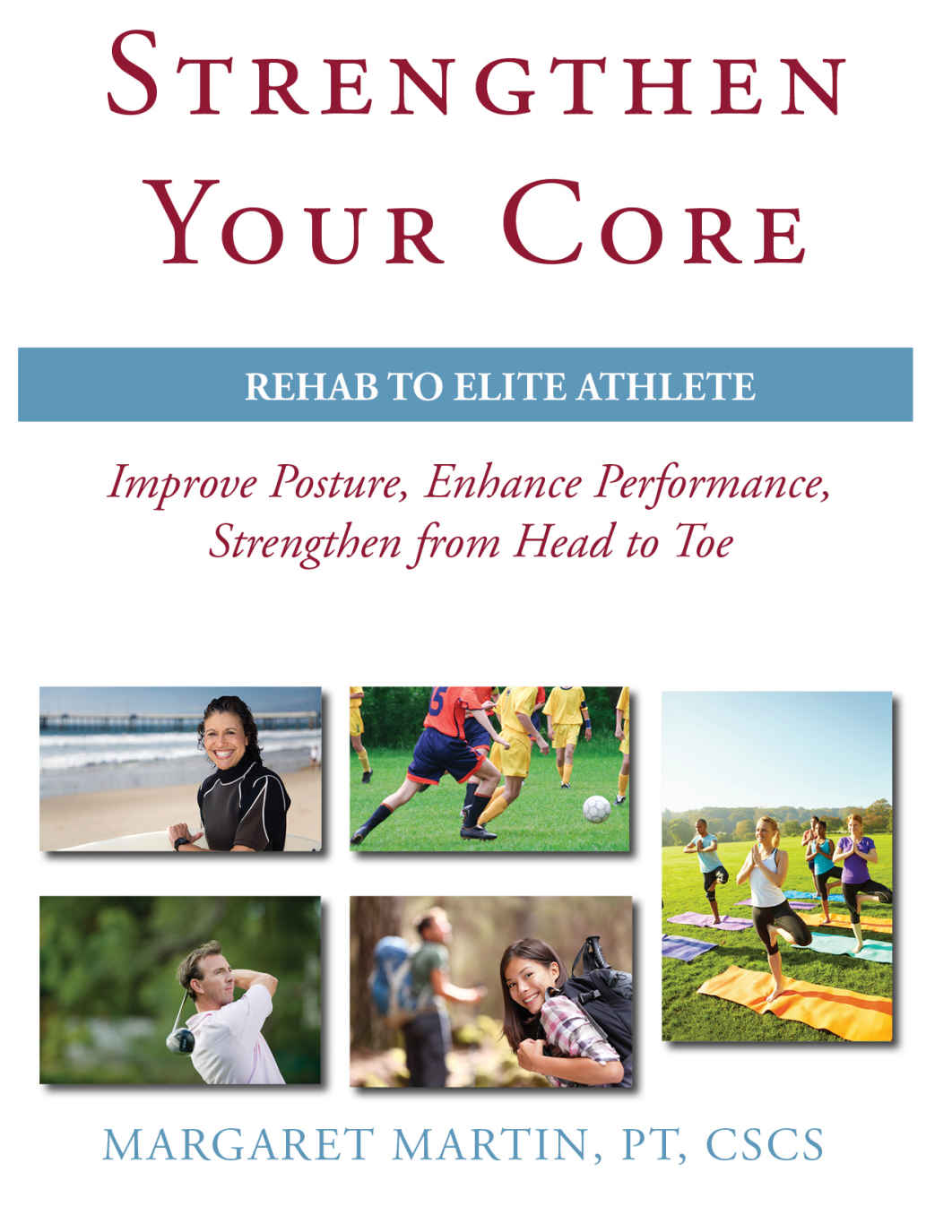 Strengthen Your Core: Improve Posture, Enhance Performance, Strengthen From Head to Toe