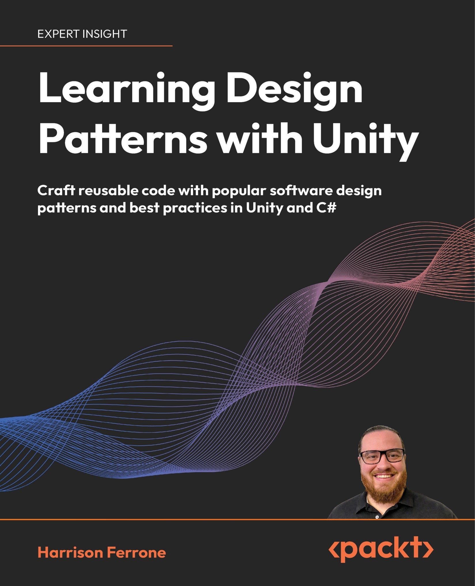 Learning Design Patterns With Unity: Craft Reusable Code With Popular Software Design Patterns and Best Practices in Unity and C#