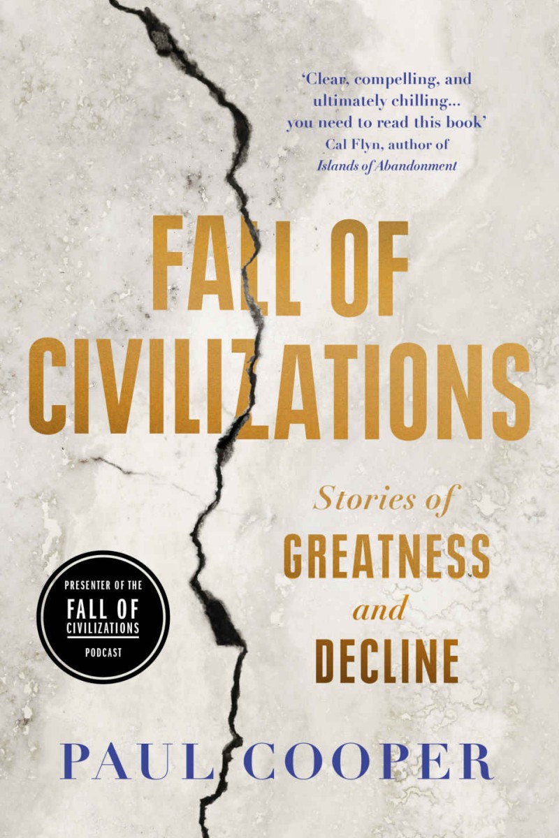 Fall of Civilizations: Stories of Greatness and Decline
