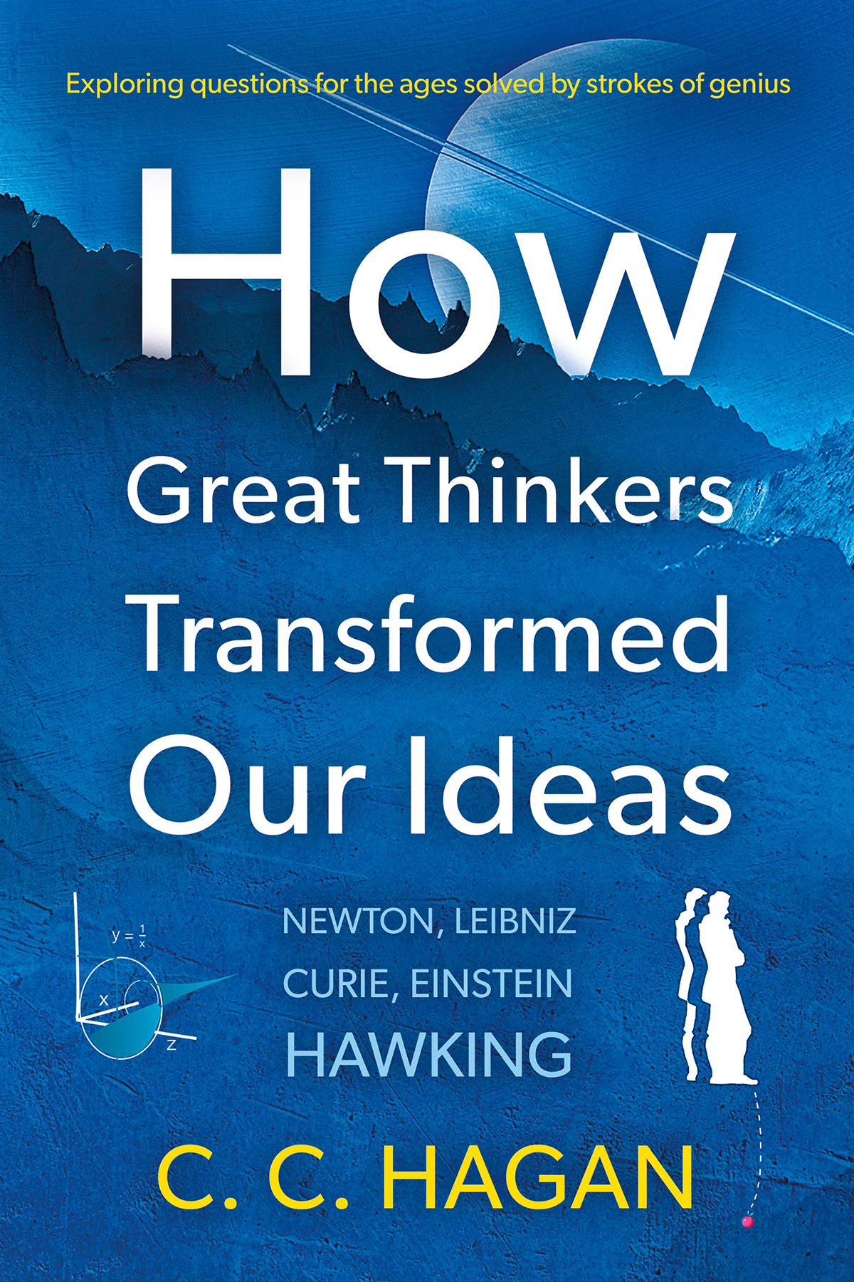HOW GREAT THINKERS TRANSFORMED OUR IDEAS
