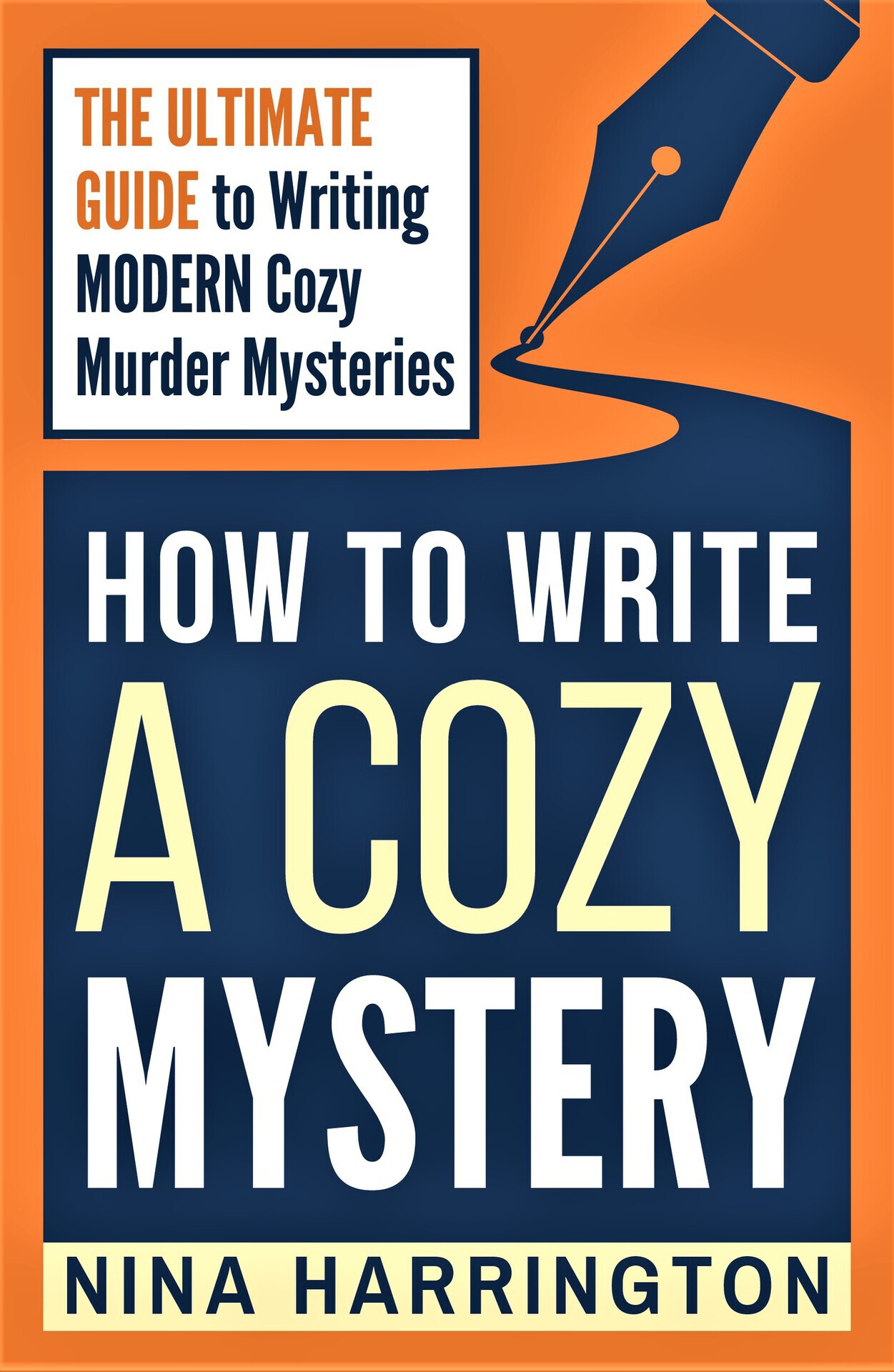 HOW TO WRITE A COZY MYSTERY: THE ULTIMATE GUIDE TO WRITING MODERN COZY MURDER MYSTERIES (Fast-Track Guides Book 10)