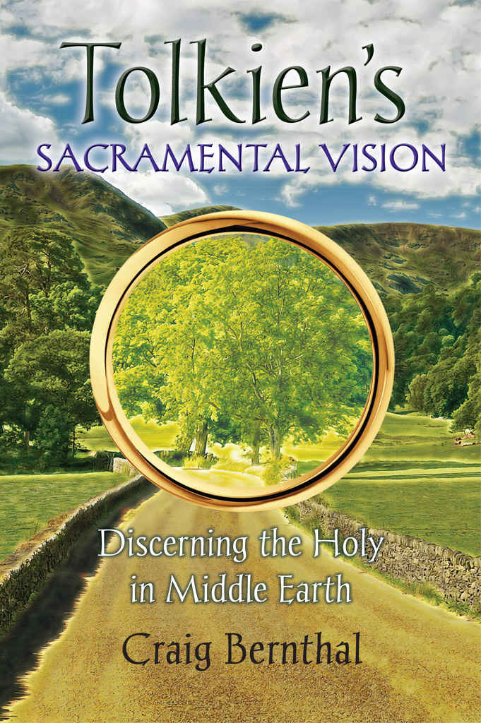 Tolkien's Sacramental Vision: Discerning the Holy in Middle Earth