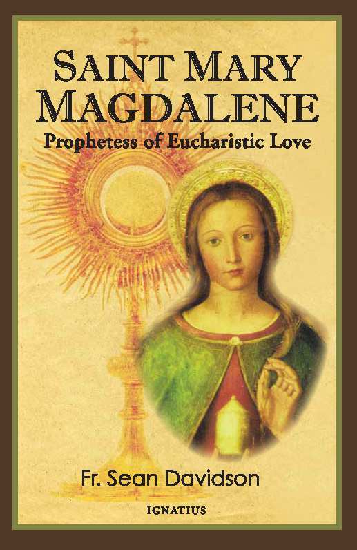 Saint Mary Magdalene: Prophetess of Eucharistic Love