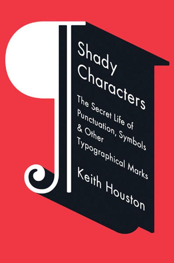 Shady Characters: The Secret Life of Punctuation, Symbols, and Other Typographical Marks